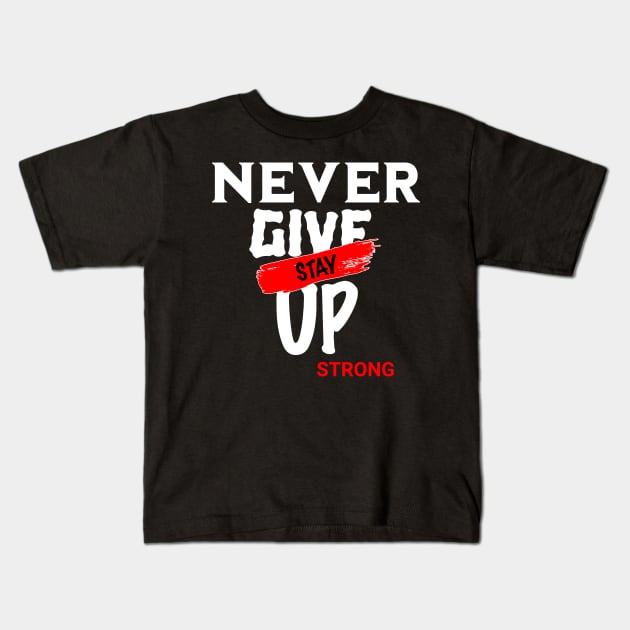 NEVER GIVE UP Kids T-Shirt by Imaginate